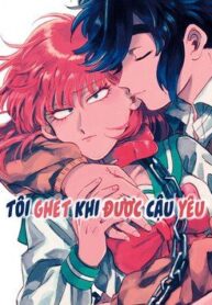 toi-ghet-khi-duoc-cau-yeu
