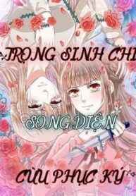 trong-sinh-chi-song-dien-cuu-phuc-ky